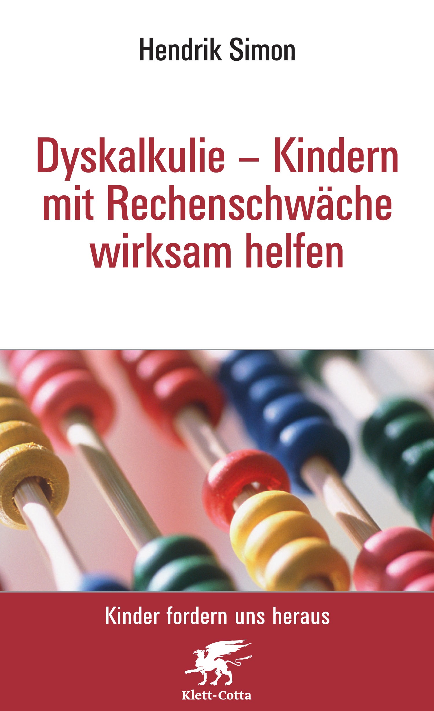 Dyskalkulie - Kindern mit Rechenschwäche wirksam helfen (Kinder fordern uns heraus)