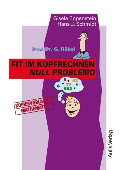 Kopiervorlagen Mathematik / Prof. Dr. G. Rübel Fit im Kopfrechnen. Null Problemo.